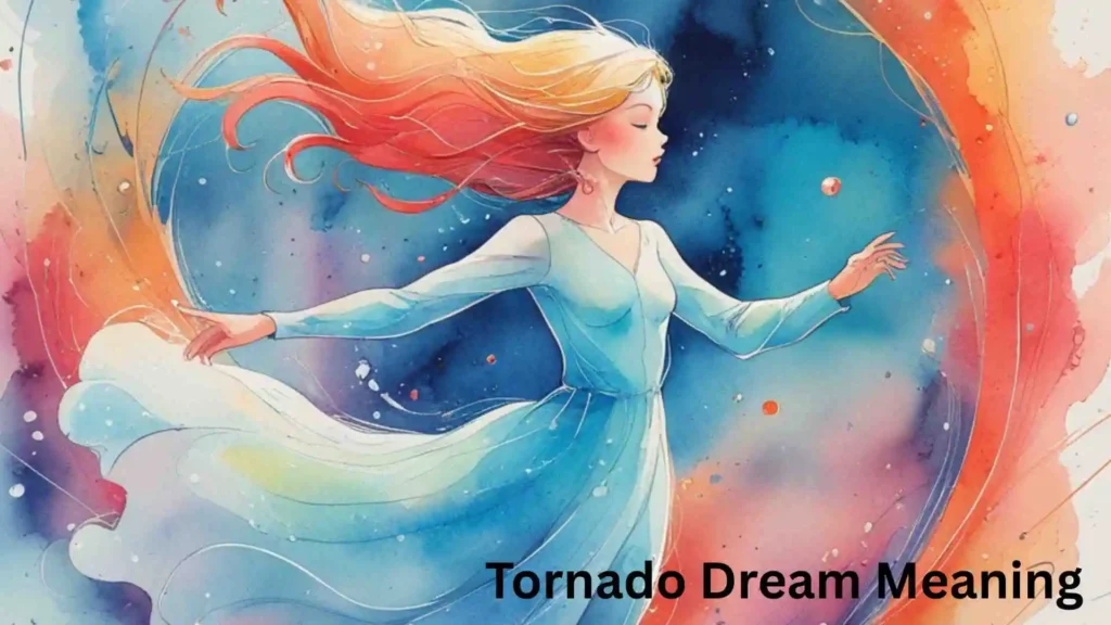 Seeing a Tornado in a Dream Meaning