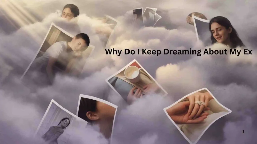 Why Do I Keep Dreaming About My Ex Every Night?