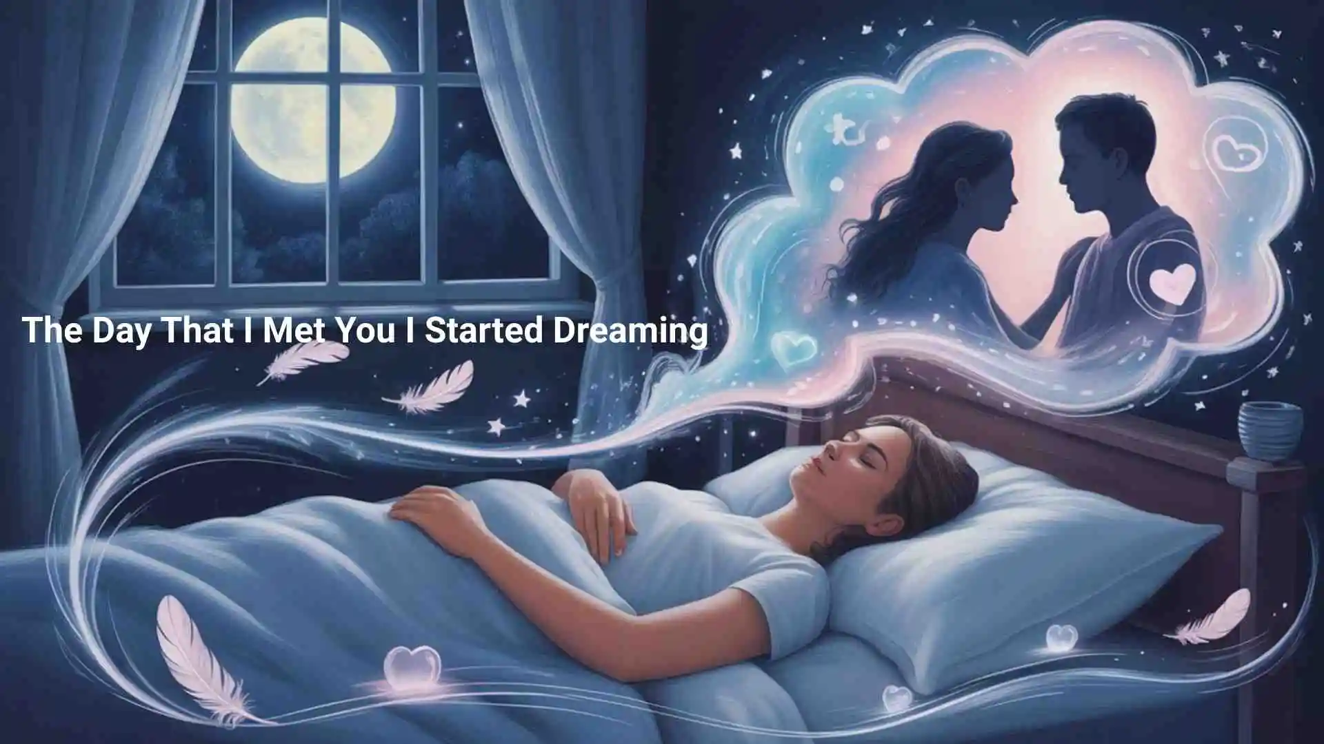 The Day That I Met You I Started Dreaming When Two Souls Aligned in 2026