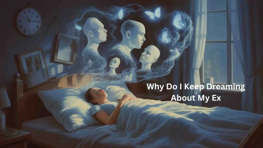 Why Do I Keep Dreaming About My Ex Years Later?