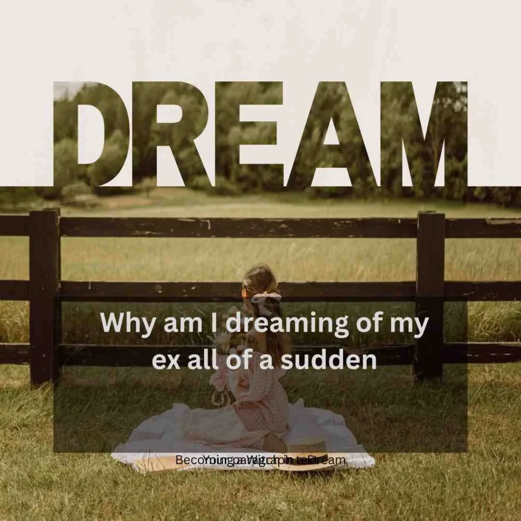 Why am I dreaming of my ex all of a sudden