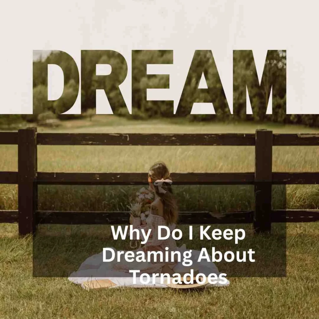 Why Do I Keep Dreaming About Tornadoes