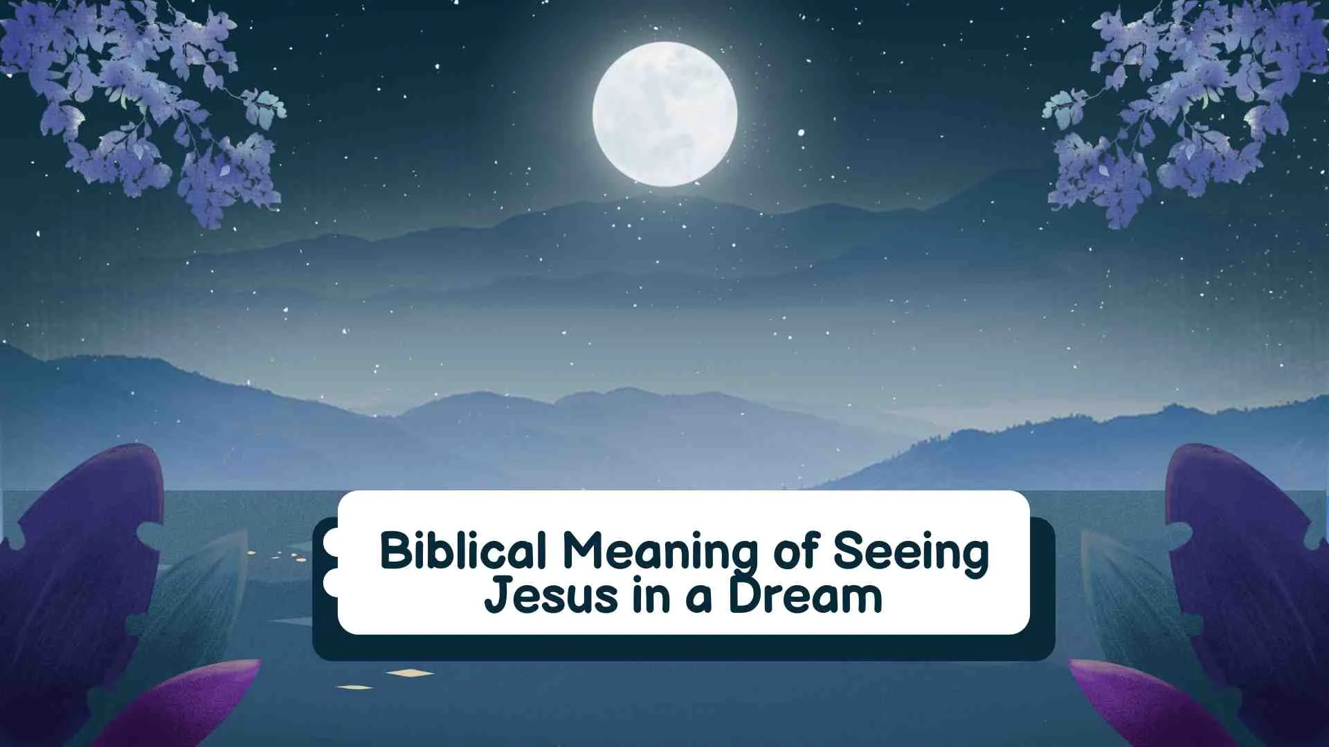 Biblical Meaning of Seeing Jesus in a Dream
