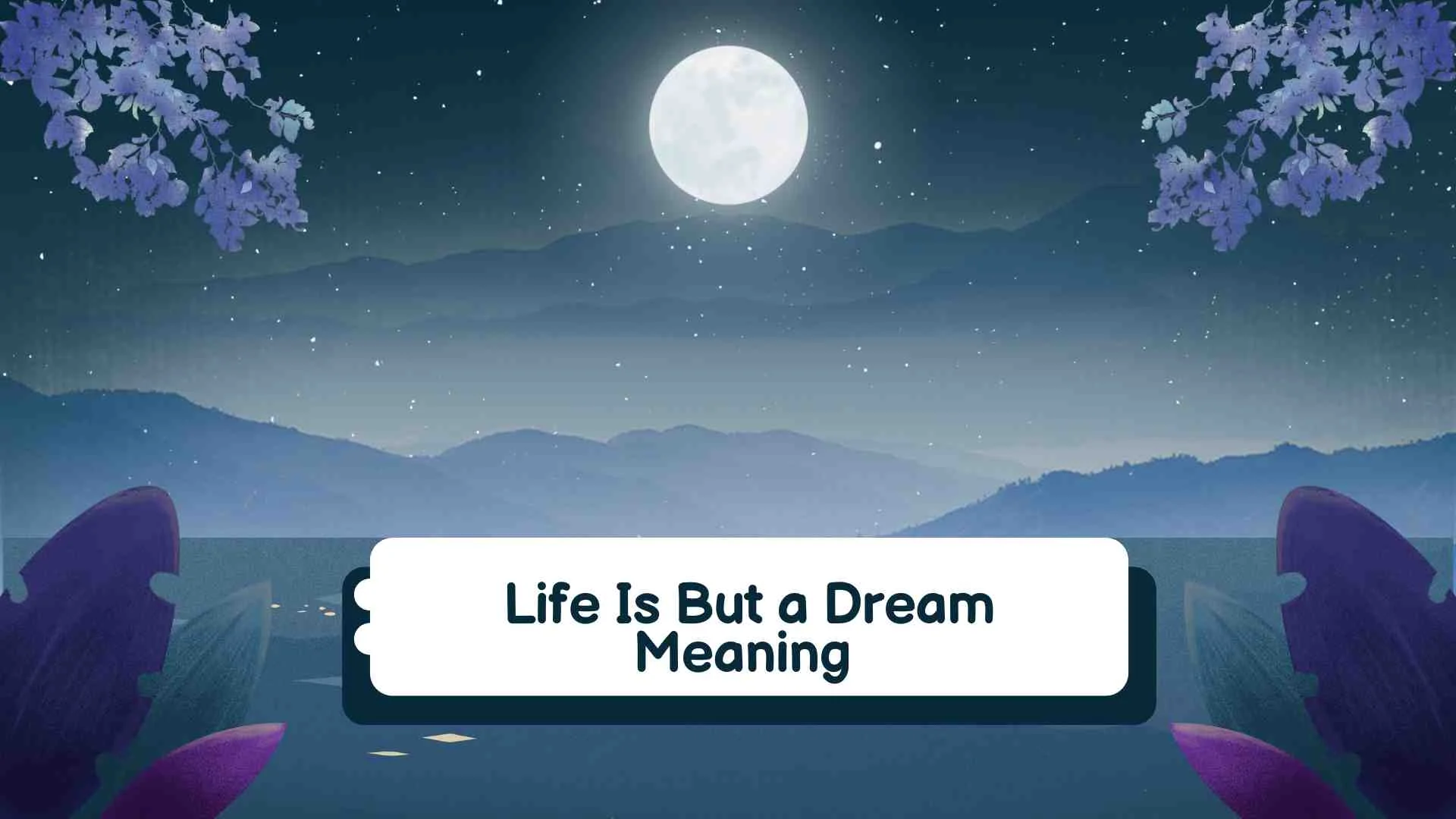 Life Is But a Dream Meaning