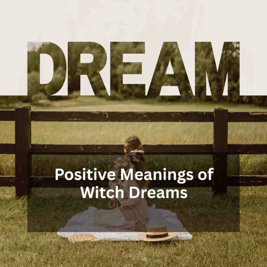 Positive Meanings of Witch Dreams