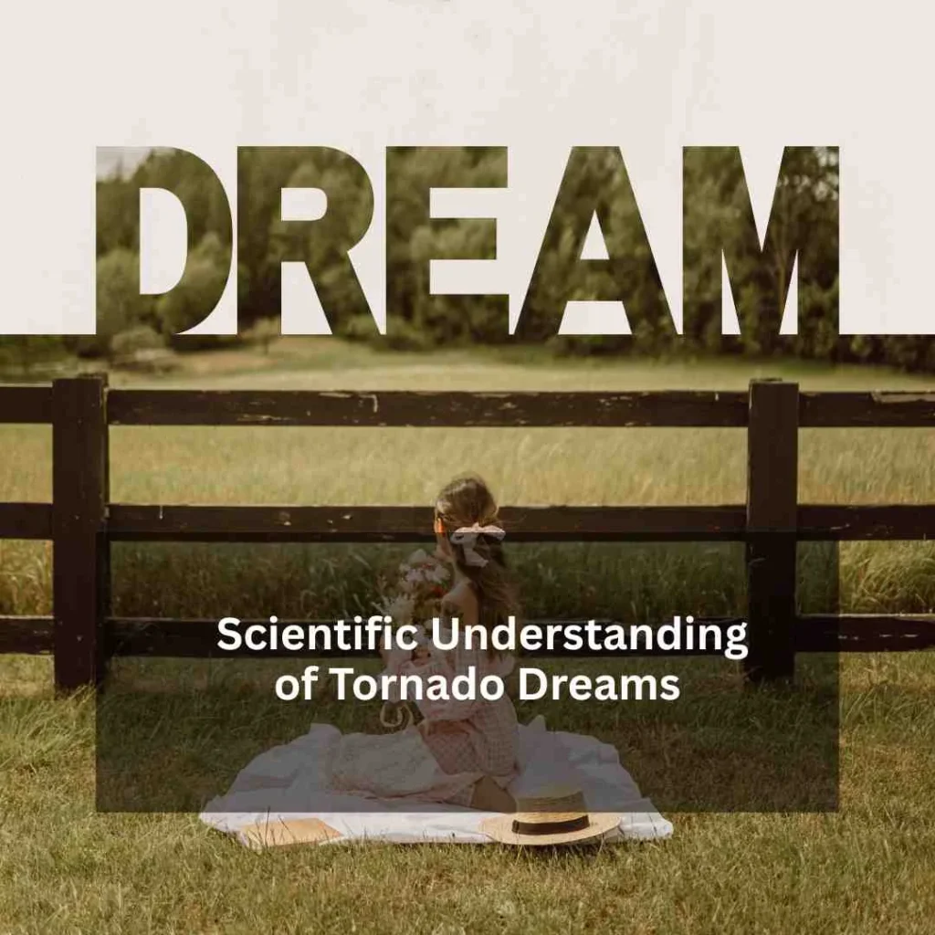 Scientific Understanding of Tornado Dreams