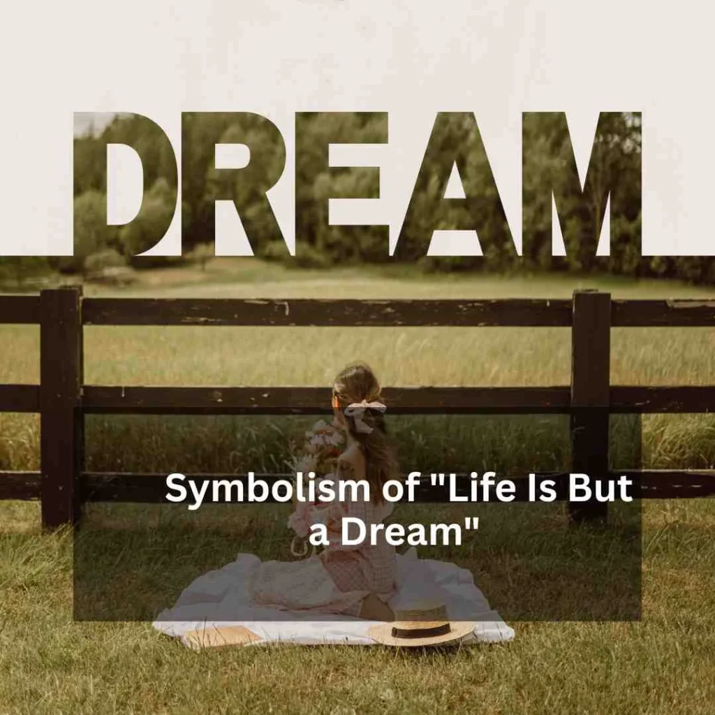 Symbolism of "Life Is But a Dream"